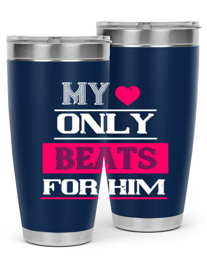 my love only beats for him 35#- valentines day- Tumbler