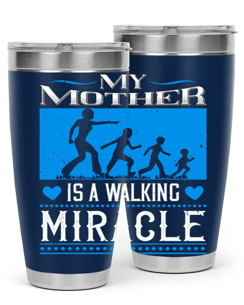 my mother is a walking miracle 45#- mothers day- Tumbler