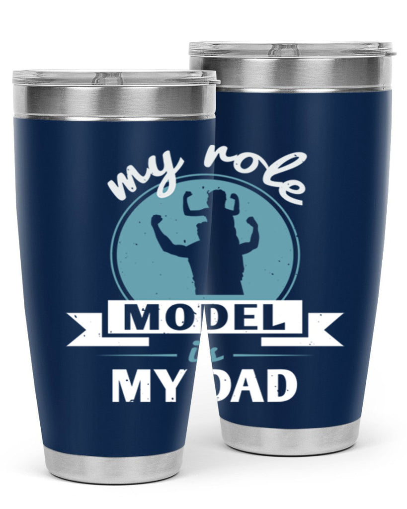 my role model is my dad 182#- fathers day- Tumbler