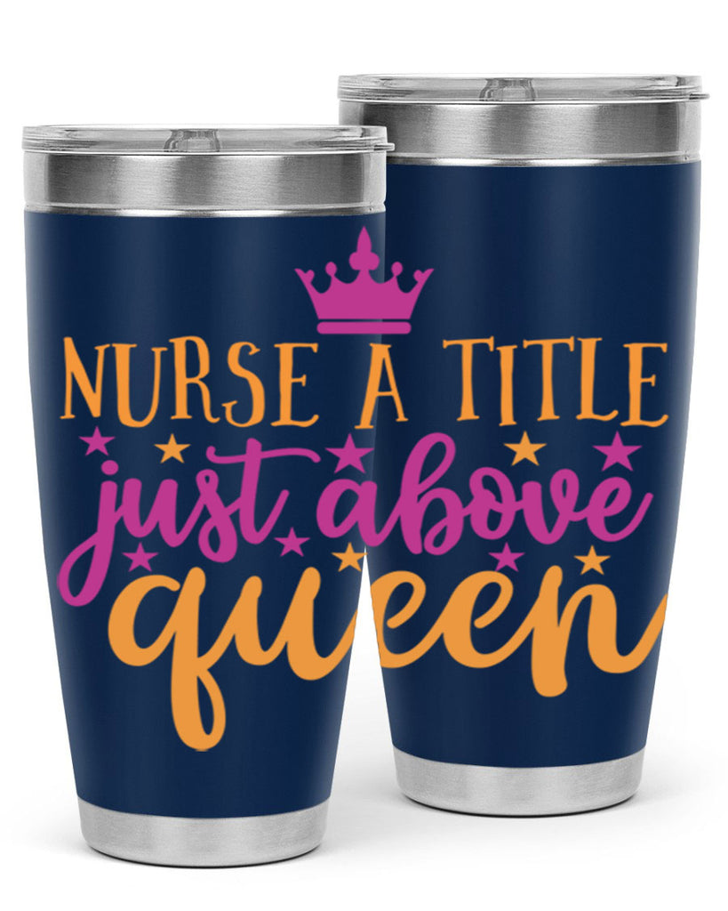 nurse a title just above queen Style 372#- nurse- tumbler