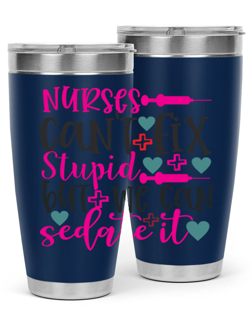 nurses cant fix stupid but we can sedate it Style 366#- nurse- tumbler