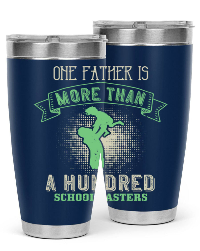 one father is more than a hundred schoolmasters 193#- fathers day- Tumbler
