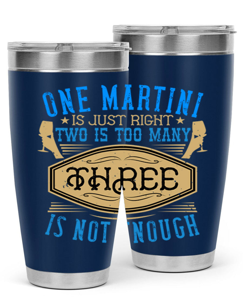 one martini is just right two is too many three is not enough 30#- drinking- Tumbler