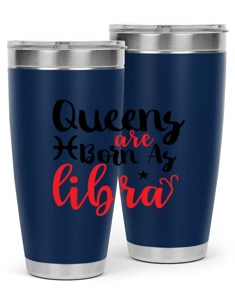 queens Are Born As Libra 387#- zodiac- Tumbler
