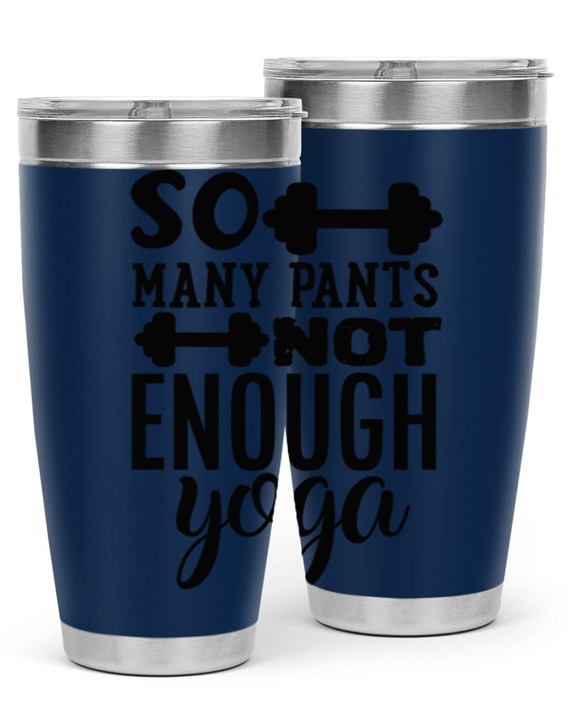 so many pants not enough yoga 20#- gym- Tumbler