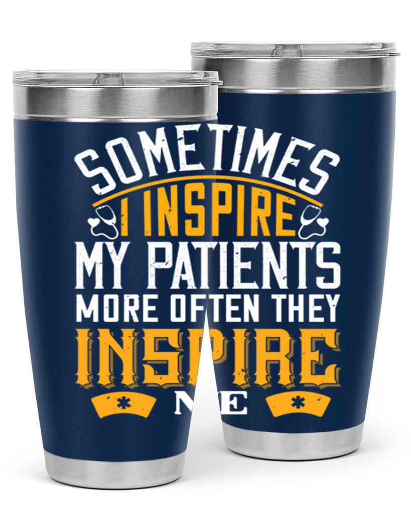 sometime i inspire my patients Style 247#- nurse- tumbler