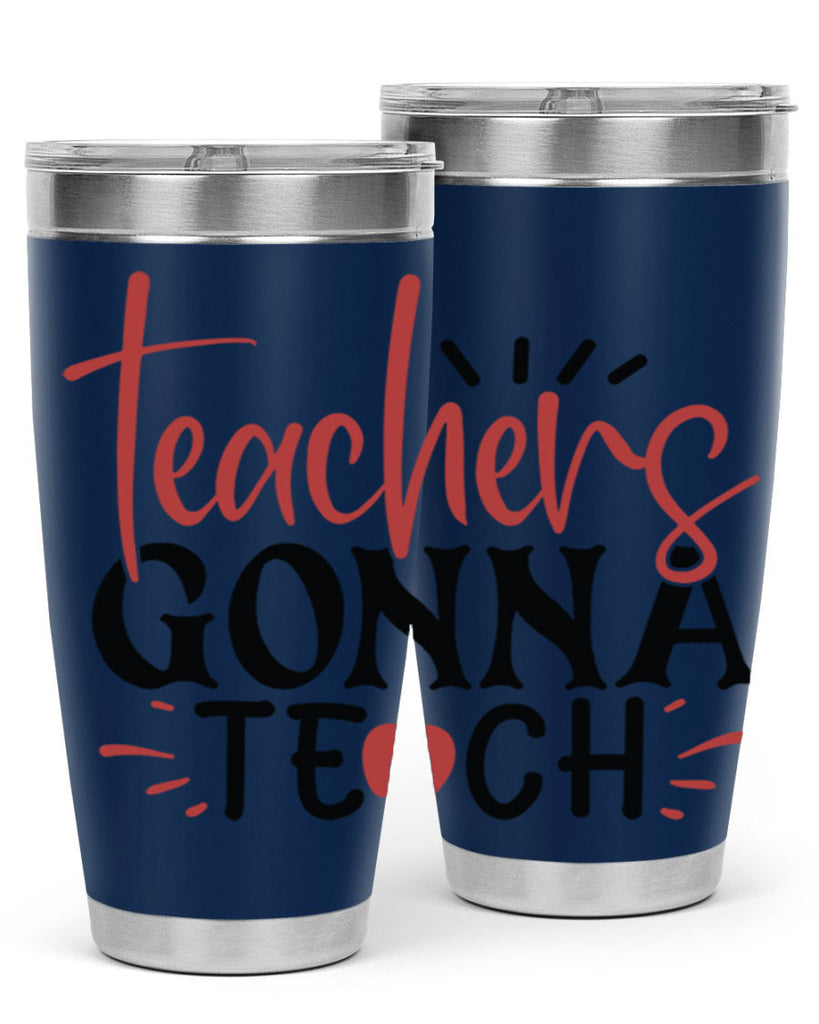 teachers gonna teach Style 197#- teacher- tumbler