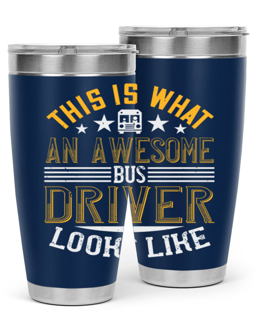 this is what an awesome bus driver looks like Style 10#- bus driver- tumbler
