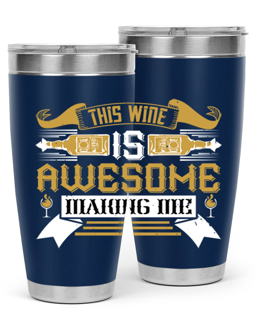 this wine is awesome making me 22#- drinking- Tumbler