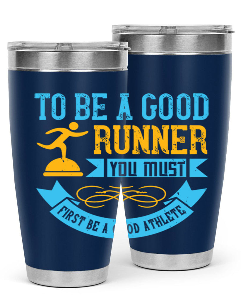 to be a good runner you must first be a good athlete 7#- running- Tumbler