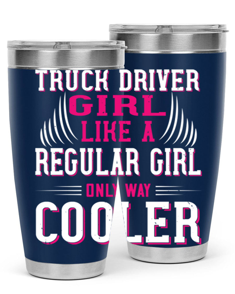truck driver girl like a regular girl only way cooler Style 16#- truck driver- tumbler