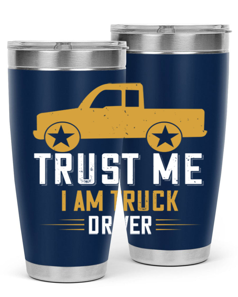 trust me i am truck driver Style 11#- truck driver- tumbler