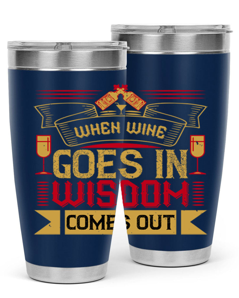 when wine goes in wisdom comes out 19#- drinking- Tumbler
