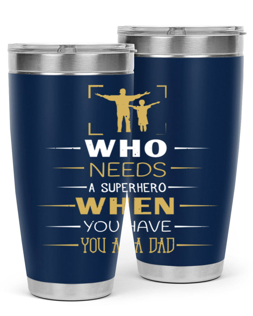who needs a superhero when you have you as a dad 146#- fathers day- Tumbler