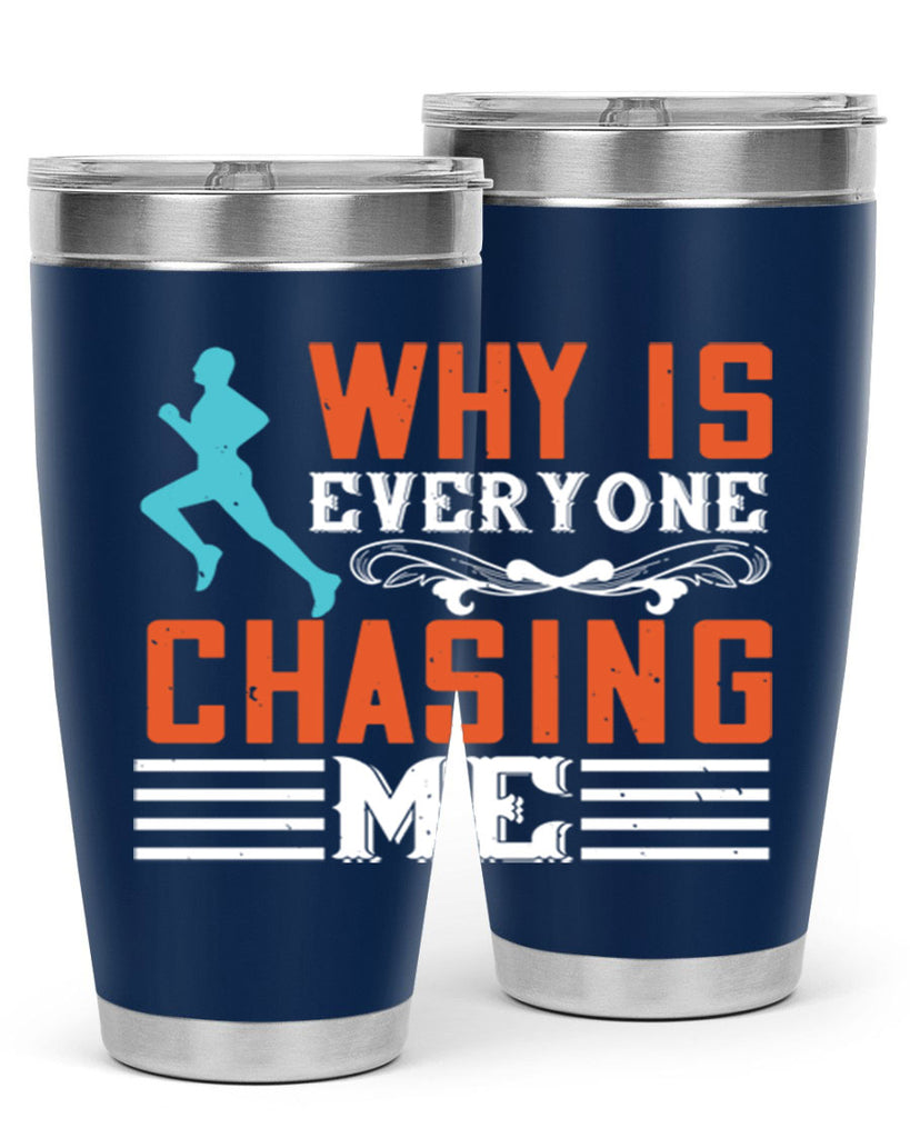 why is everyone chasing me 3#- running- Tumbler