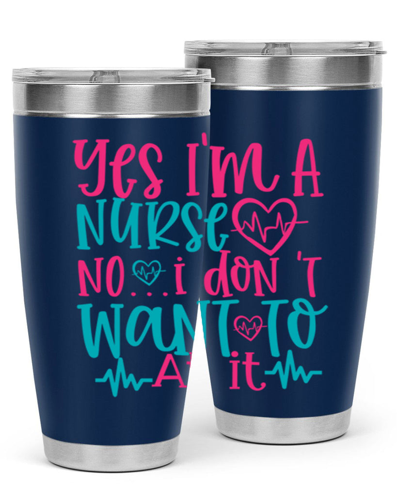 yes im a nurse no i don t want to at it Style Style 4#- nurse- tumbler