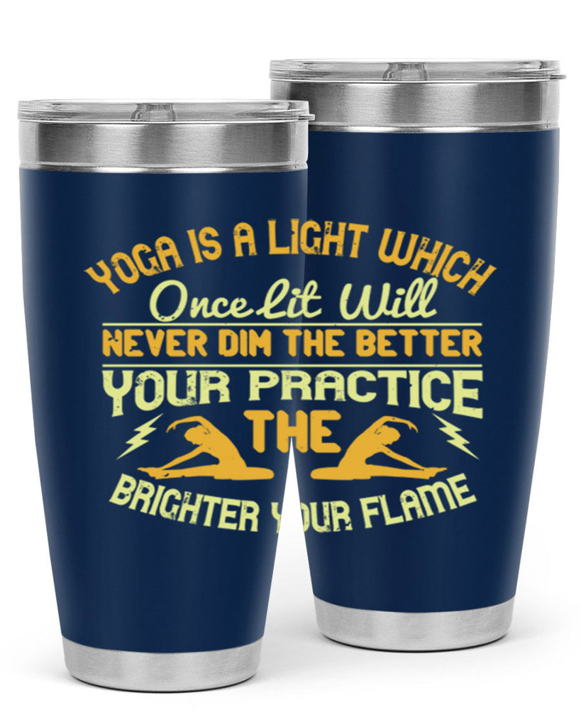 yoga is a light which once lit will never dim the better your practice the brighter your flame 26#- yoga- Tumbler