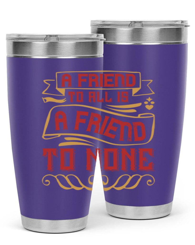 A friend to all is a friend to none Style 12#- Best Friend- Tumbler
