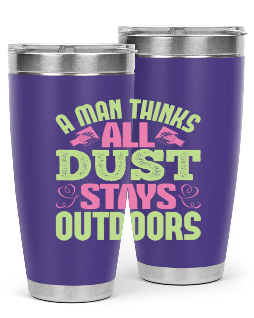 A man thinks all dust stays outdoors Style 17#- cleaner- tumbler