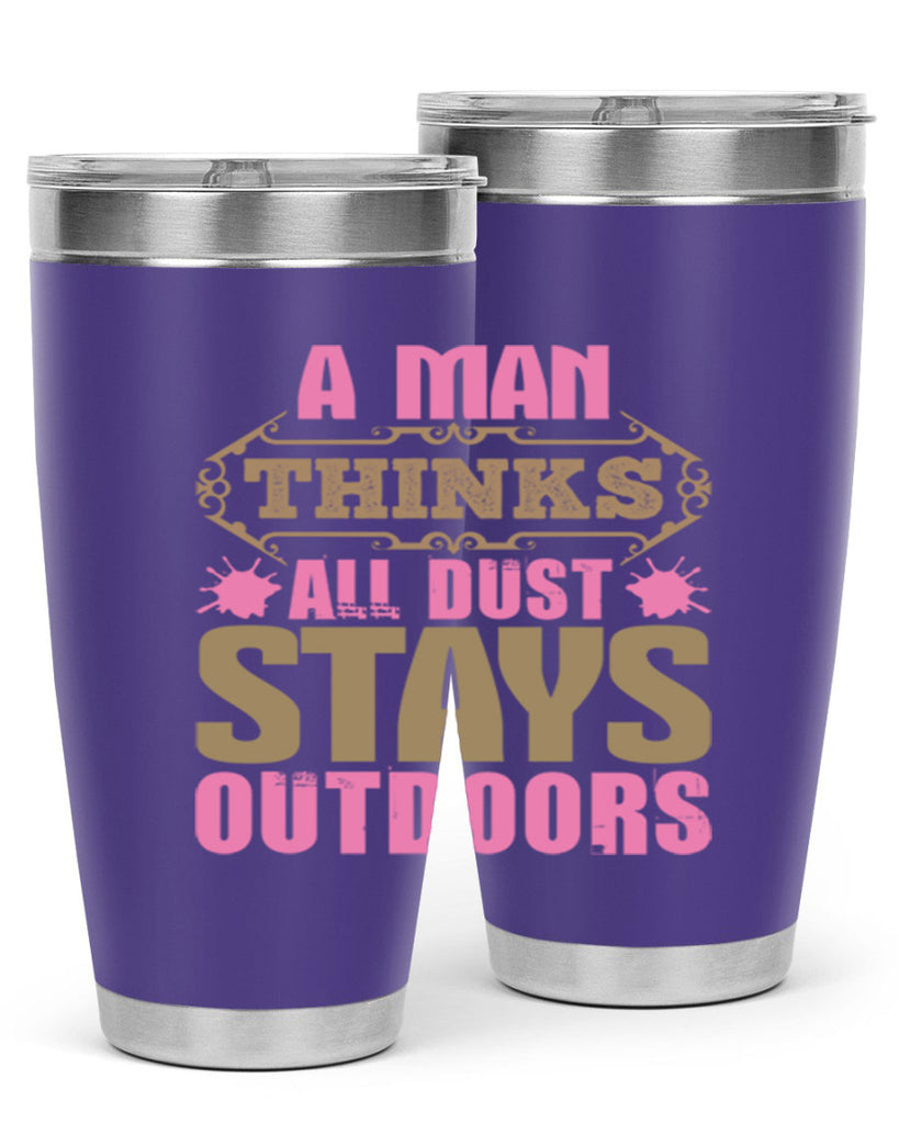 A man thinks all dust stays outdoors Style 6#- cleaner- tumbler