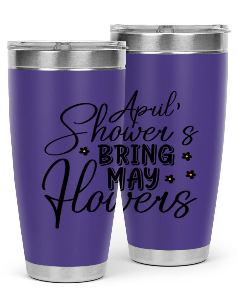 April showers bring may flowers 23#- spring- Tumbler