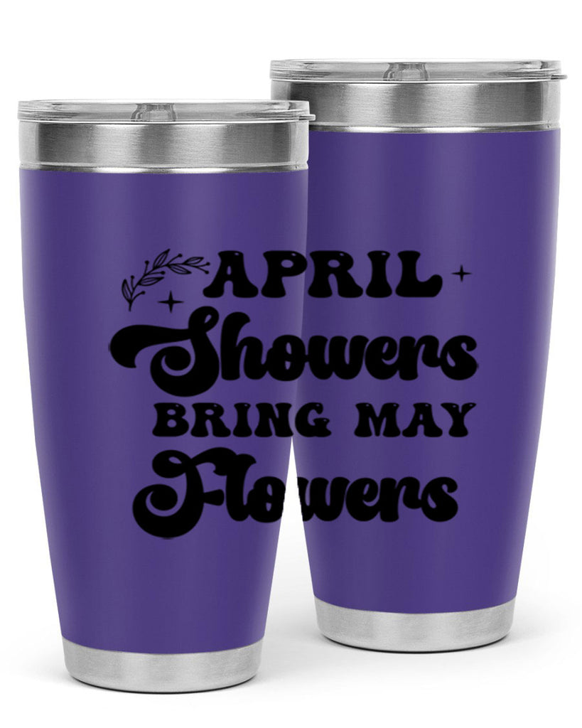 April showers bring may flowers 24#- spring- Tumbler