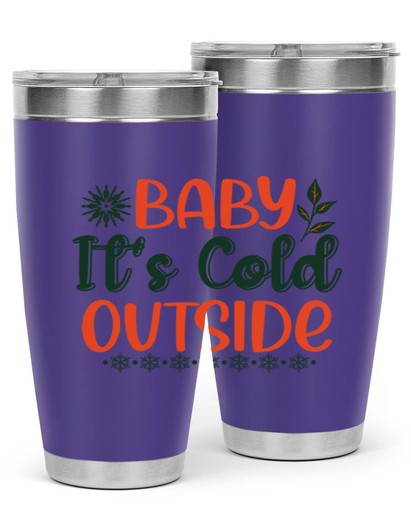 Baby Its Cold Outside 17#- winter- Tumbler
