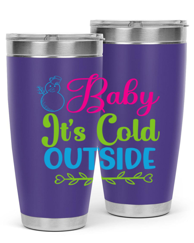 Baby Its Cold Outside 18#- winter- Tumbler