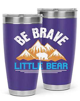Be brave little bear 3#- Bears- Tumbler