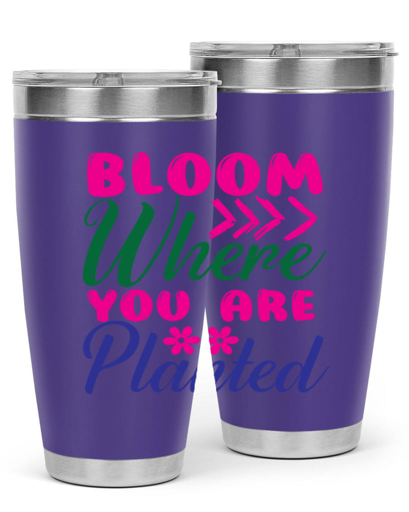 Bloom Where You Are Planted 74#- spring- Tumbler