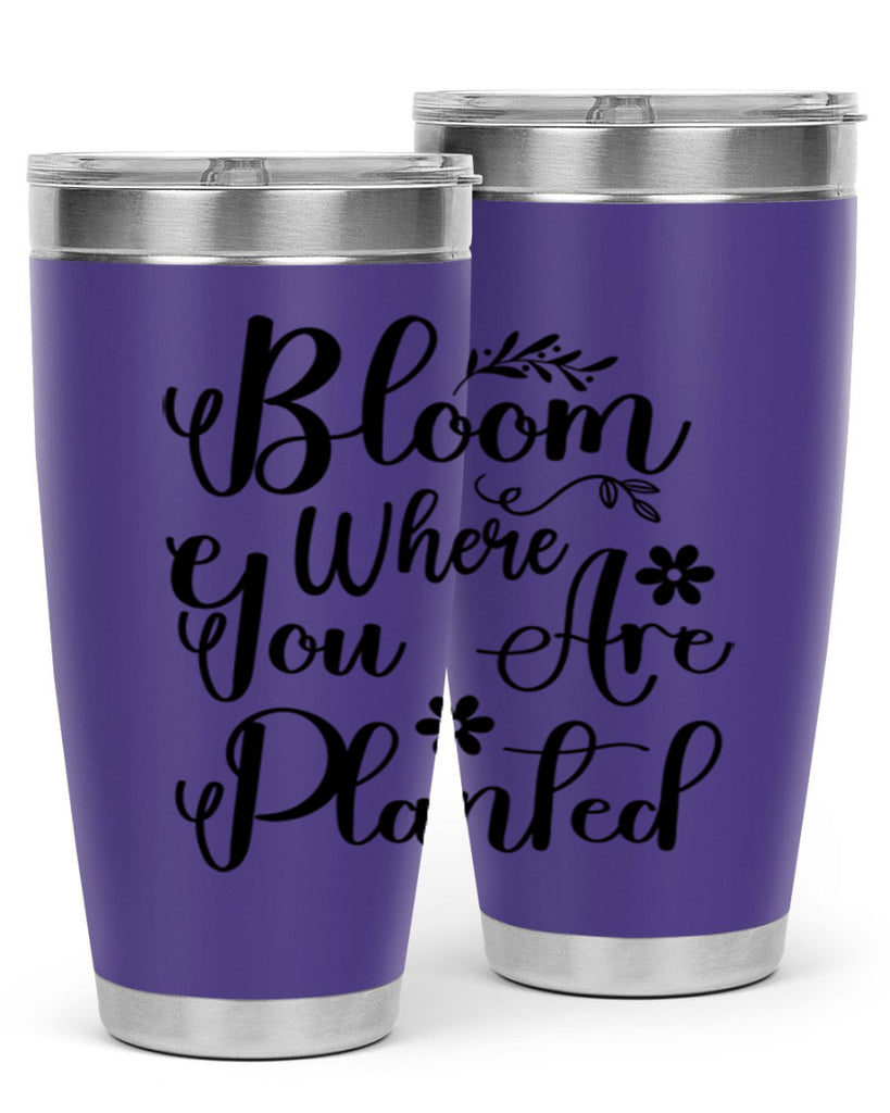 Bloom Where You Are Planted 75#- spring- Tumbler