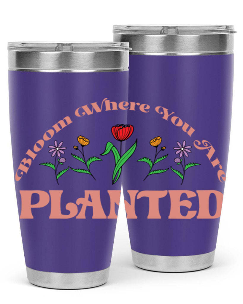 Bloom Where You Are Planted 87#- spring- Tumbler