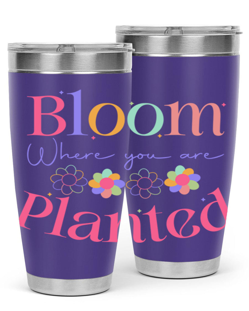 Bloom where you are planted77#- spring- Tumbler