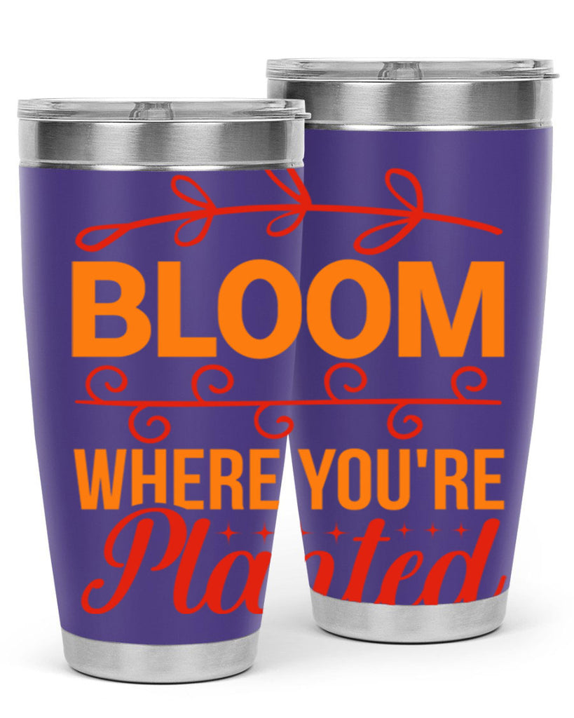 Bloom where you're planted 78#- spring- Tumbler