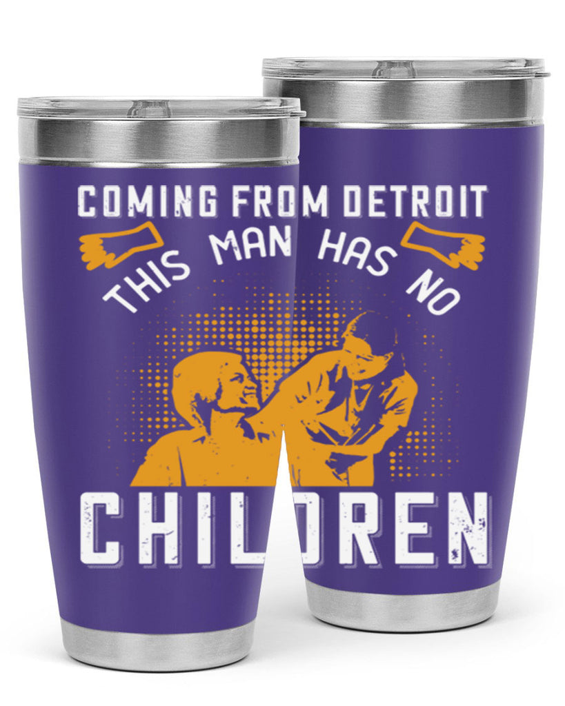 Coming from Detroit this man has no children Style 4#- medical- tumbler
