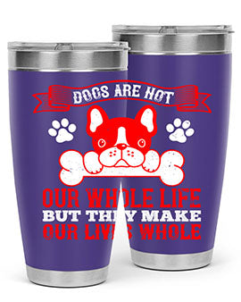 Dogs are not our whole life but they make our lives whole Style 47#- dog- Tumbler