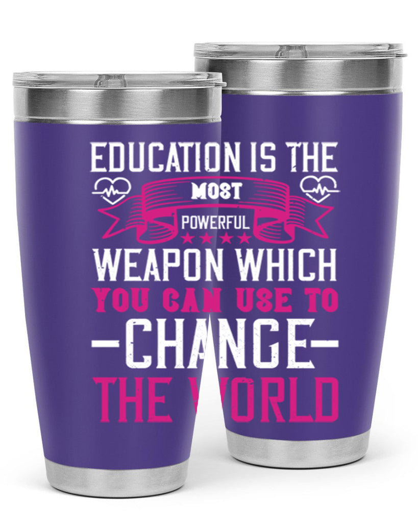 Education is the most powerful weapon which you can use to change the world Style 341#- nurse- tumbler