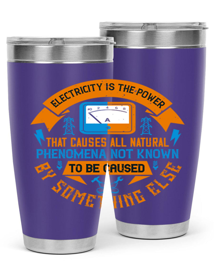 Electricity is the power that causes all natural phenomena not known Style 44#- electrician- tumbler