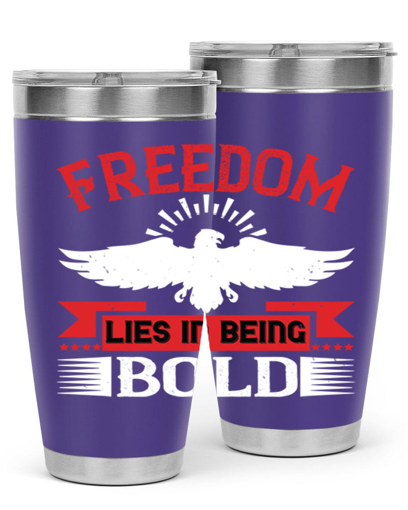 Freedom lies in being bold Style 91#- Fourt Of July- Tumbler