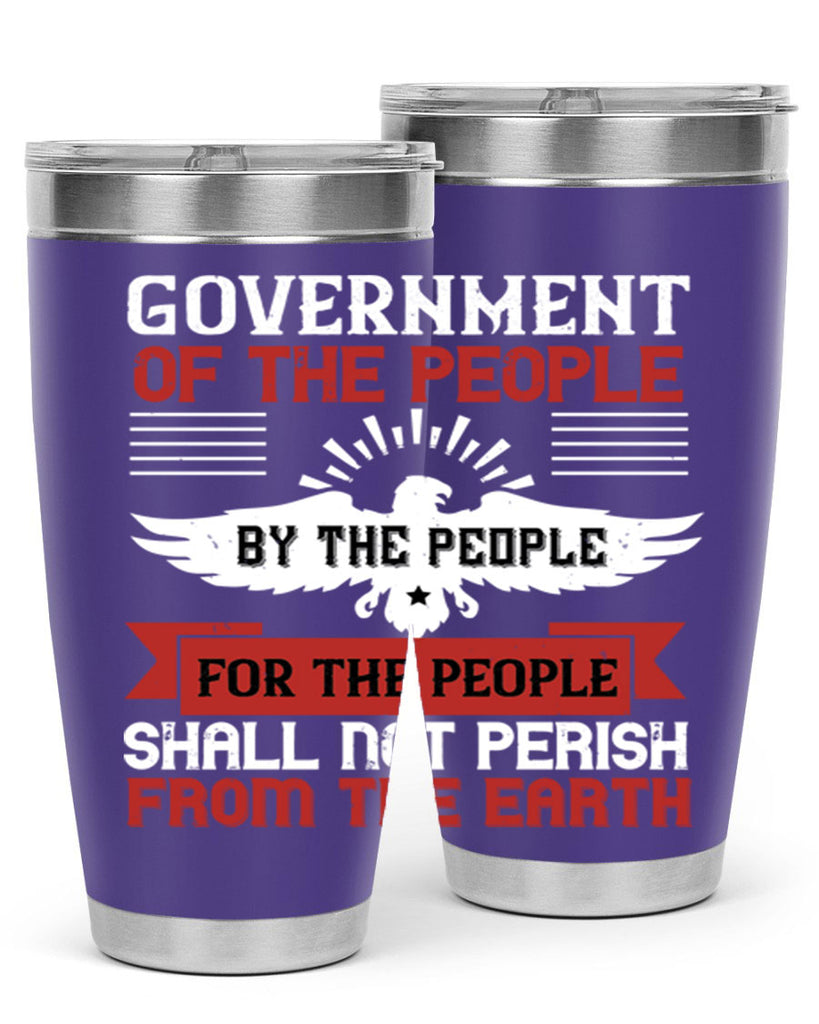 Government of the people by the people for the people shall not perish from the earth Style 96#- Fourt Of July- Tumbler