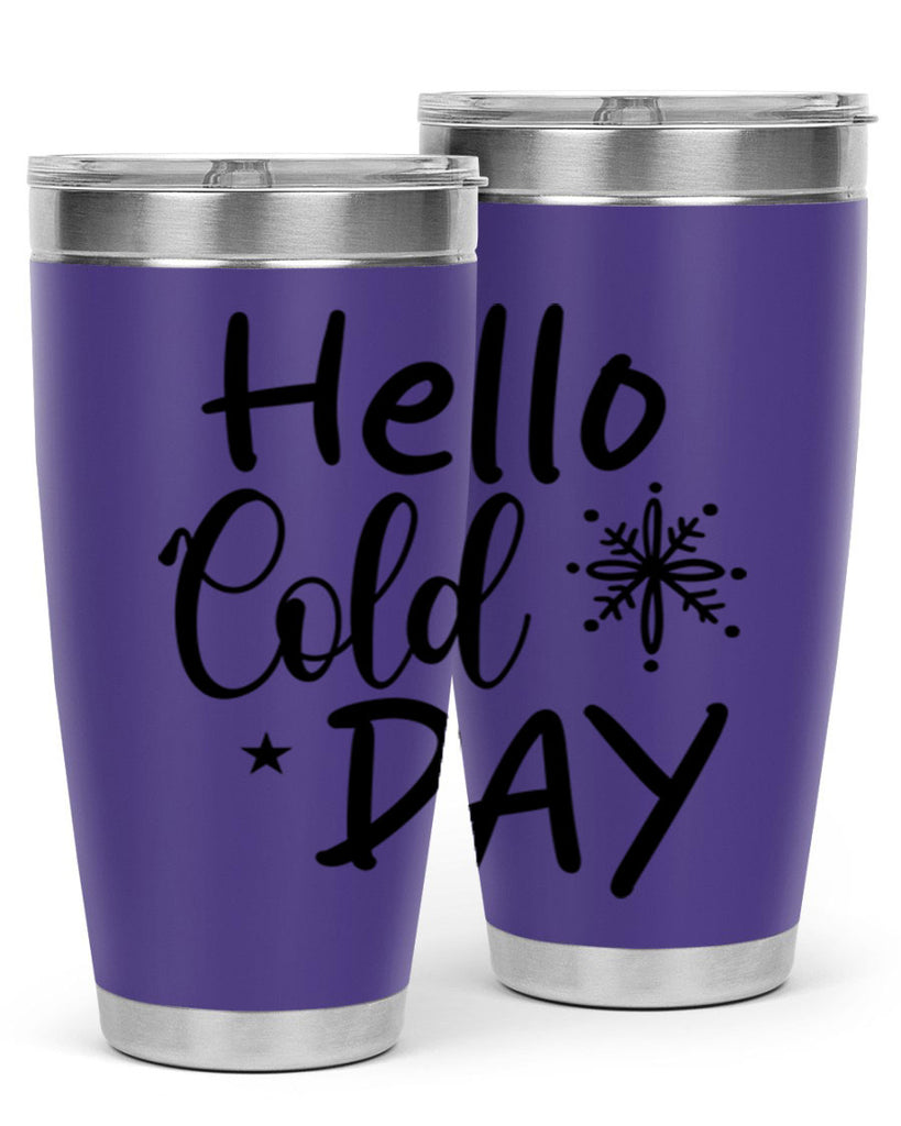 Hello Cold Day 142#- winter- Tumbler