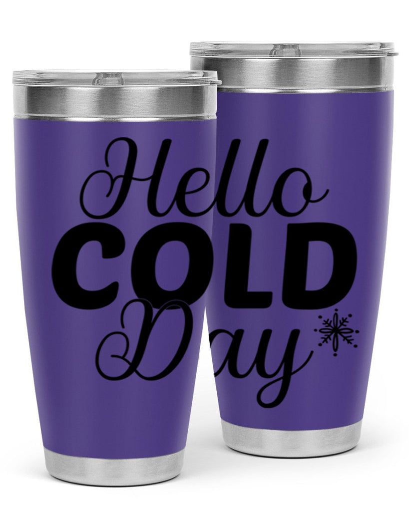 Hello Cold Day143#- winter- Tumbler