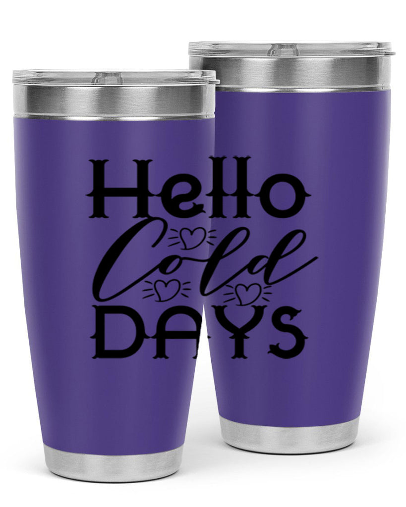 Hello Cold Days 148#- winter- Tumbler