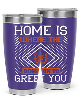 Home is where the dogs run to greet you Style 200#- dog- Tumbler