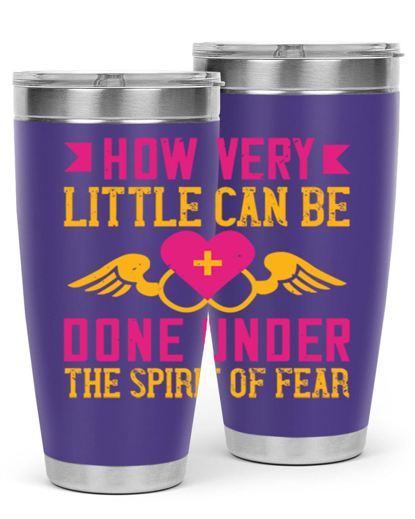 How very little can be done under the spirit of fear Style 320#- nurse- tumbler