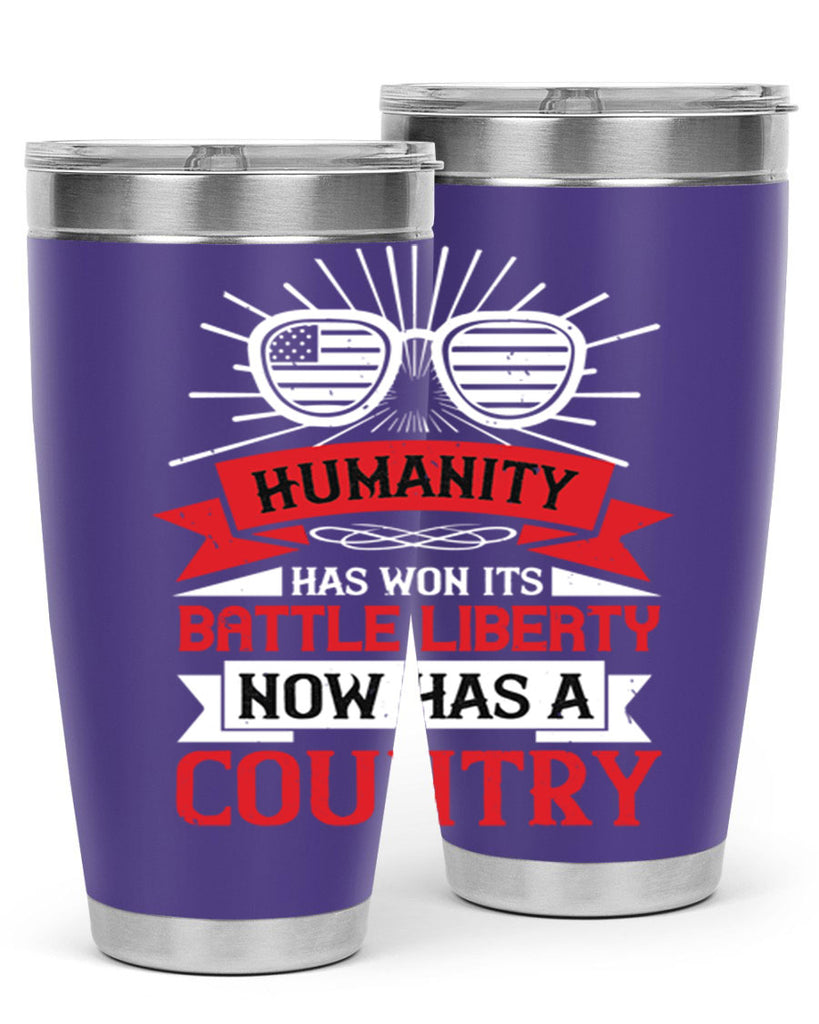 Humanity has won its battle Liberty now has a country Style 112#- Fourt Of July- Tumbler