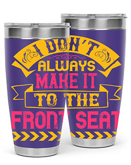 I Don’t Always Make It To The Front Seat Style 43#- dog- Tumbler