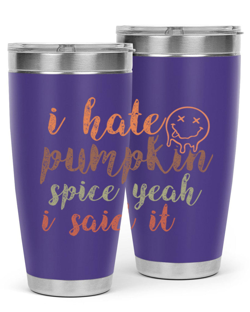 I Hate Pumpkin Spice Yeah I Said It 323#- fall- Tumbler