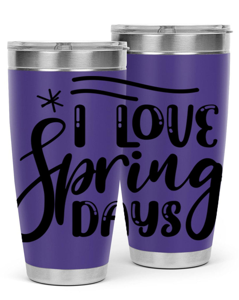 I LOVE SPRING DAYS  273#- spring- Tumbler