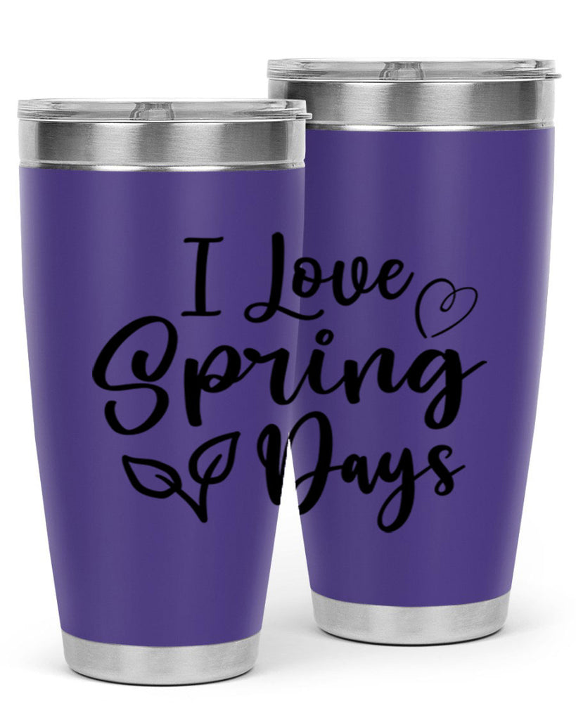 I Love Spring Days 269#- spring- Tumbler
